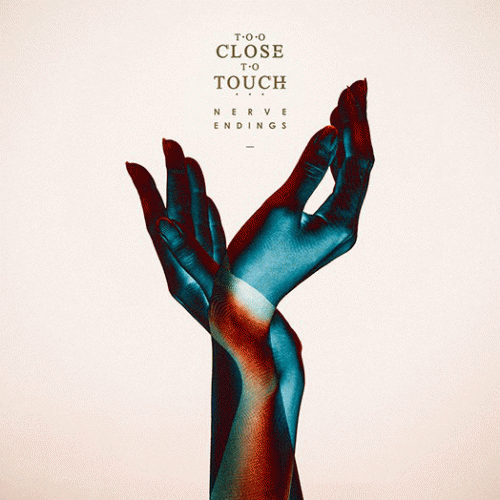 Too Close To Touch : Nerve Endings